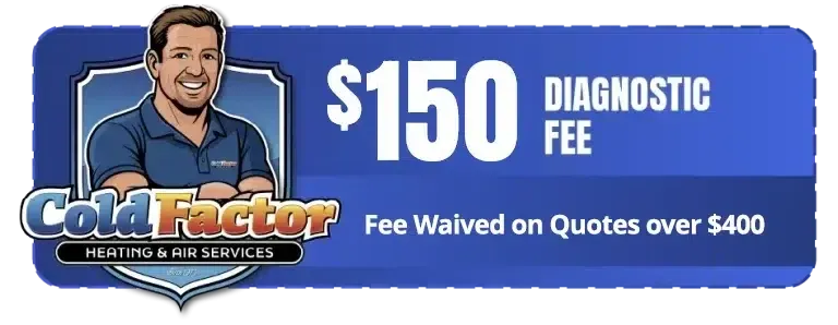 Cold Factor $150 diagnostic fee -- waived with service performed