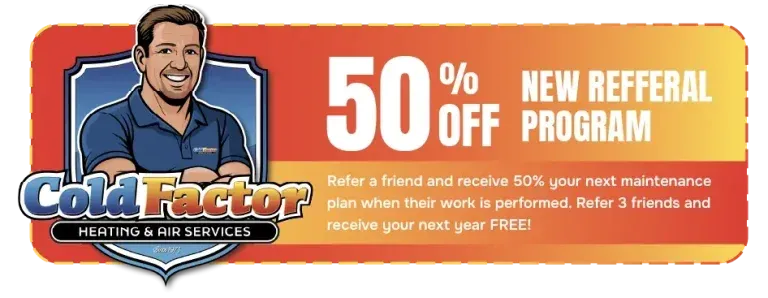 Cold Factor 50% off new referral program -- refer a friend and save on your next maintenance plan